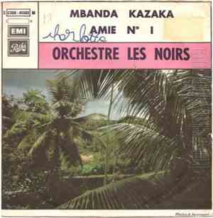 Orchestre Les Noirs - Mbanda Kazaka / Amie N° 1