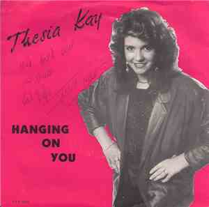 Thesia Kay - Hanging On You