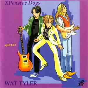 XPensive Dogs / Wat Tyler - Split CD