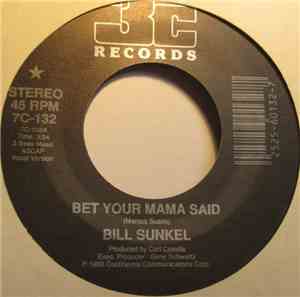 Bill Sunkel - Bet Your Mama Said