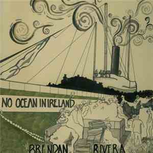 Brendan Rivera - No Ocean In Ireland