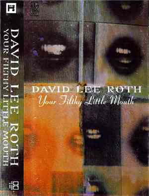 David Lee Roth - Your Filthy Little Mouth