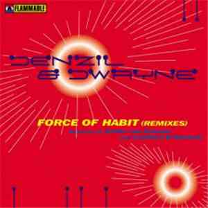 Denzil & Dwayne - Force Of Habit (Remixes)