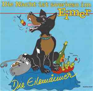 Die Eilemänner - Die Nacht Ist Sowieso Im Eimer