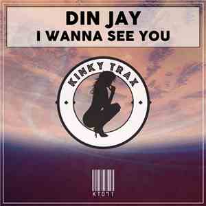 Din Jay - I Wanna See You
