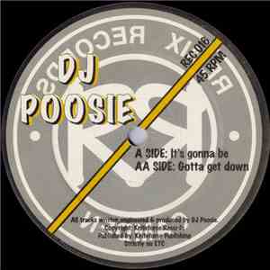 DJ Poosie - It's Gonna Be / Gotta Get Down