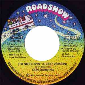 Don Downing - I'm Not Lovin' (Disco Version) / What You Think Is Bad (Somet ...