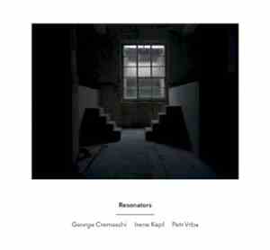 George Cremaschi, Irene Kepl, Petr Vrba - Resonators