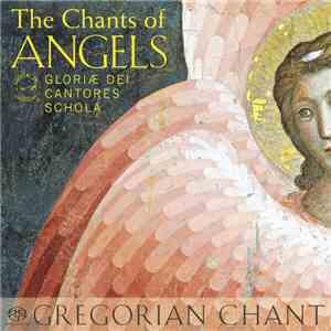 Gloriae Dei Cantores Schola, Elizabeth C. Patterson - The Chants Of Angels