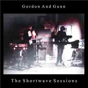 Gordon & Gunn aka Louis Gordon & Matt Gunn - The Shortwave Sessions