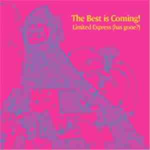 Limited Express (Has Gone?) - The Best Is Coming