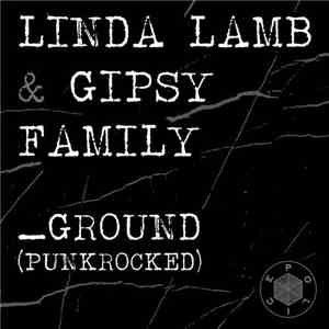 Linda Lamb & Gipsy Family  - Ground (Punkrocked)