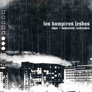 Los Vampiros Lesbos - WPN / Waveless, Unbroken