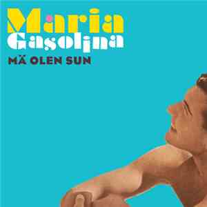 Maria Gasolina - Mä Olen Sun