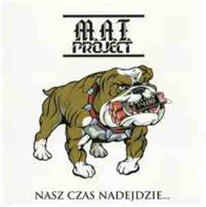 M.A.T. Project  - Nasz Czas Nadejdzie...