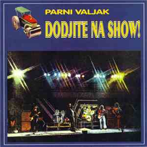 Parni Valjak - Dođite Na Show