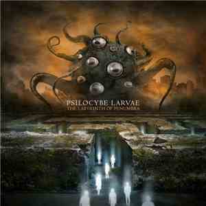 Psilocybe Larvae - The Labyrinth Of Penumbra
