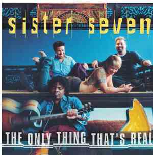 Sister Seven - The Only Thing That's Real