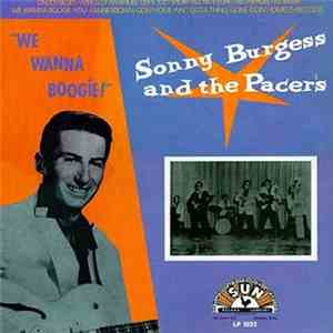 Sonny Burgess And The Pacers - We Wanna Boogie