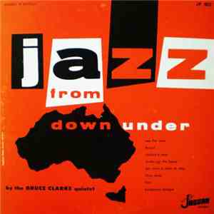 The Bruce Clarke Quintet - Jazz From Down Under