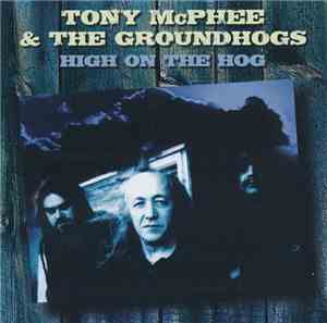 Tony McPhee & The Groundhogs - High On The Hog