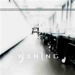 Waning - Never Leave An Imprint