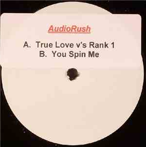 Audiorush - True Love v's Rank 1 / You Spin Me