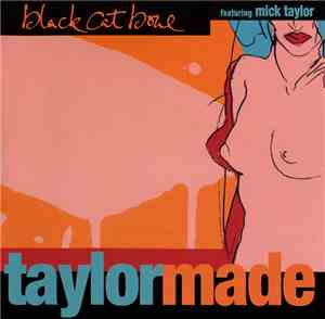 Black Cat Bone  Featuring Mick Taylor - Taylormade