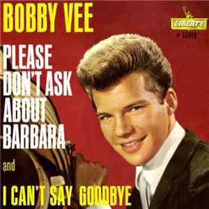 Bobby Vee - Please Don't Ask About Barbara / I Can't Say Goodbye