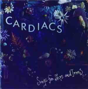 Cardiacs - Songs For Ships And Irons
