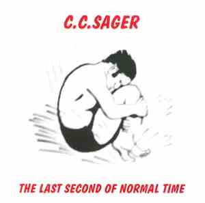 C.C.Sager - The Last Second Of Normal Time