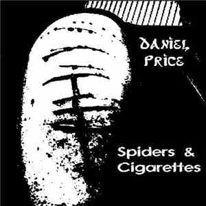 Daniel Price - Spiders & Cigarettes