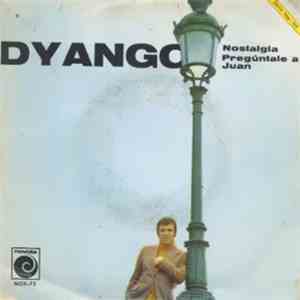 Dyango - Nostalgia / Preguntale A Juan