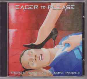Eager To Please - There's No Pleasin' Some People