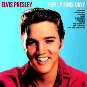 Elvis Presley - For LP Fans Only