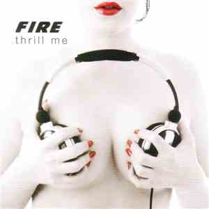 Fire  - Thrill Me