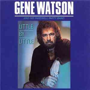 Gene Watson And His Farewell Party Band - Little By Little