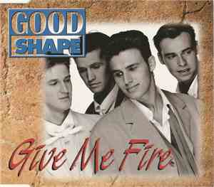 Good Shape - Give Me Fire
