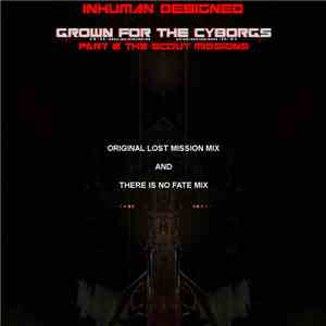 InHuman Designed - Grown for the Cyborgs Part 2 - The Scout Missions Contin ...