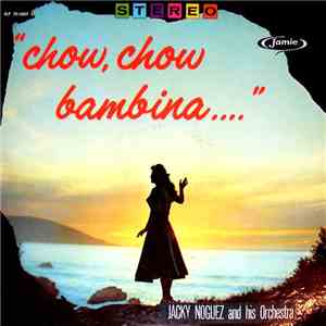 Jacky Noguez And His Orchestra - Chow, Chow, Bambina