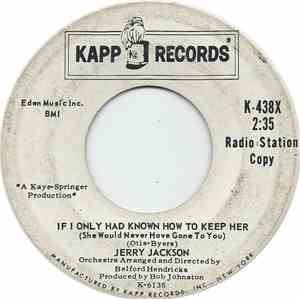 Jerry Jackson - If I Only Had Known How To Keep Her (She Would Never Have G ...