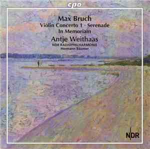 Max Bruch – Antje Weithaas, NDR Radiophilharmonie, Hermann Bäumer - Violin  ...