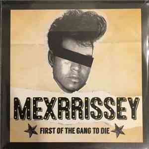 Mexrrissey - First Of The Gang To Die