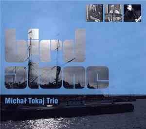 Michal Tokaj Trio - Bird Alone