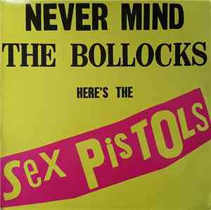 Sex Pistols - Never Mind The Bollocks Here's The Sex Pistols