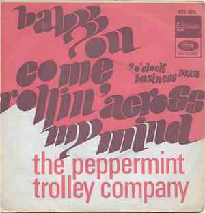 The Peppermint Trolley Company - Baby You Come Rollin' Across My Mind