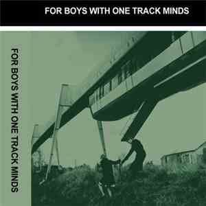 Those Unfortunates - For Boys With One Track Minds