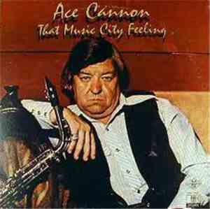 Ace Cannon - That Music City Feeling