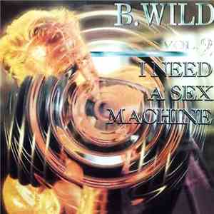 B. Wild Vol. 2 - I Need A Sex Machine