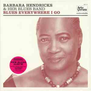 Barbara Hendricks & Her Blues Band - Blues Everywhere I Go